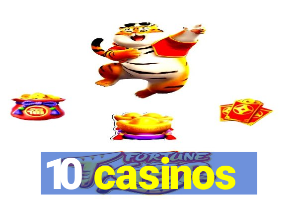 10 casinos