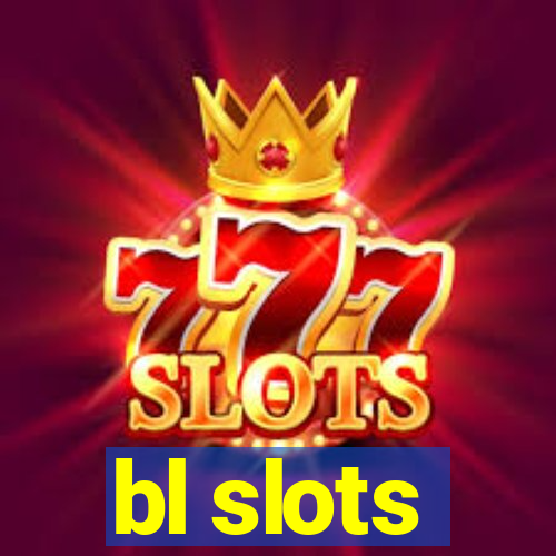 bl slots