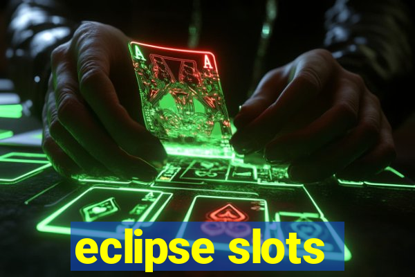 eclipse slots