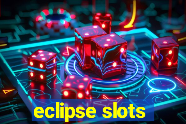 eclipse slots