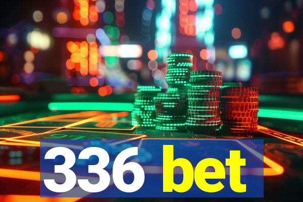 336 bet