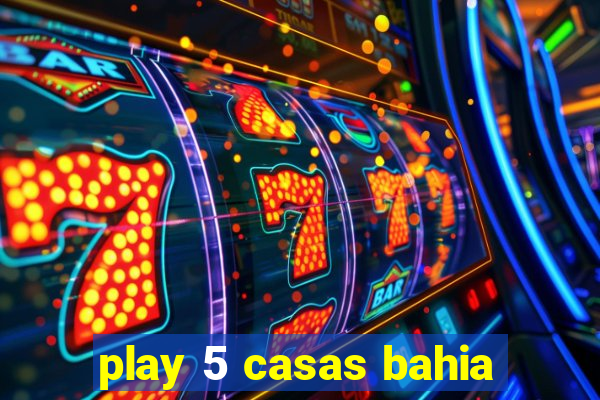 play 5 casas bahia