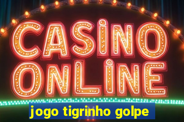 jogo tigrinho golpe