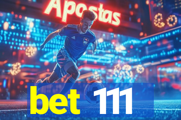 bet 111