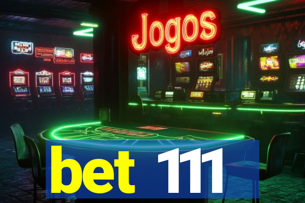 bet 111