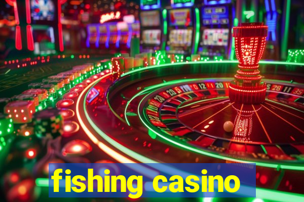 fishing casino