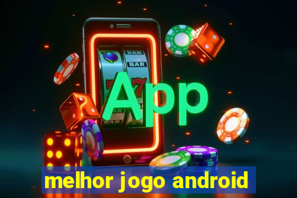 melhor jogo android