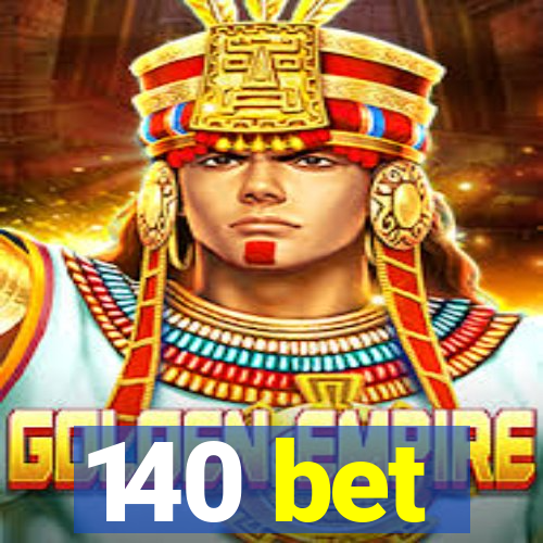 140 bet