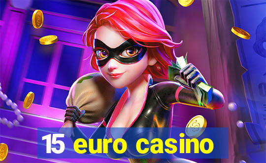 15 euro casino