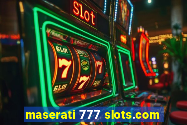 maserati 777 slots.com