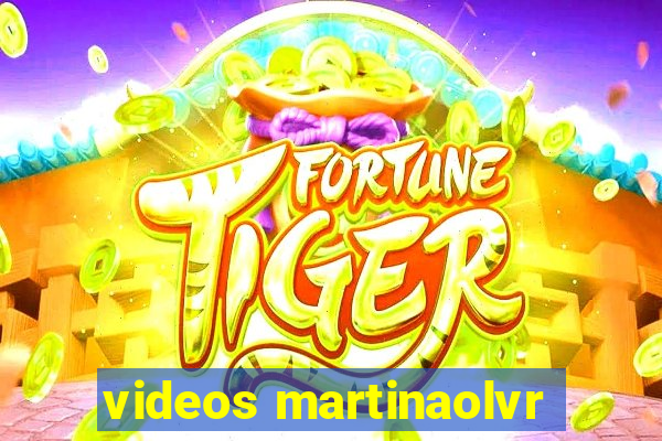 videos martinaolvr