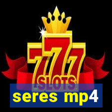 seres mp4