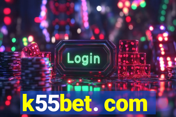 k55bet. com