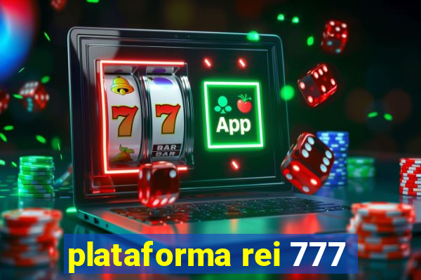 plataforma rei 777