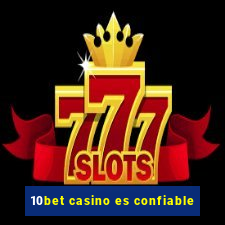 10bet casino es confiable