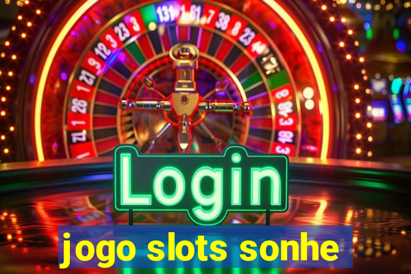 jogo slots sonhe