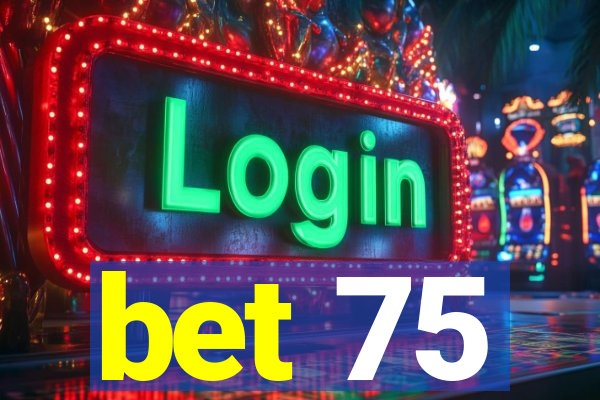 bet 75