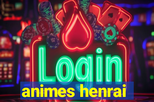 animes henrai