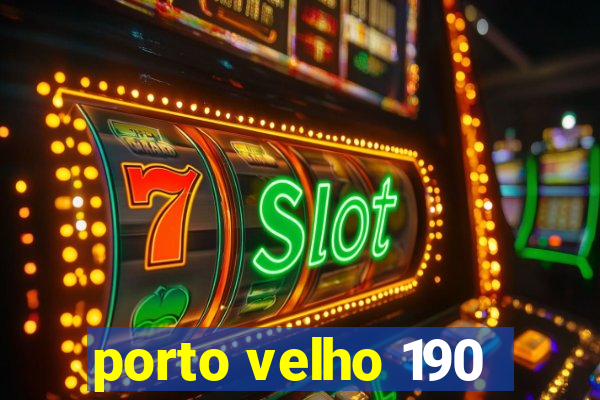 porto velho 190