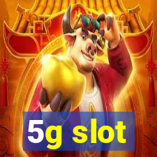 5g slot