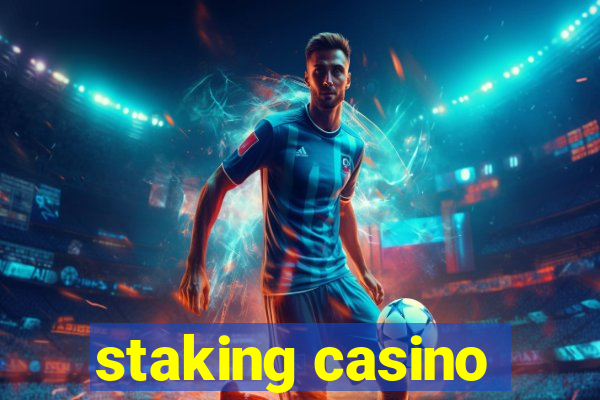 staking casino