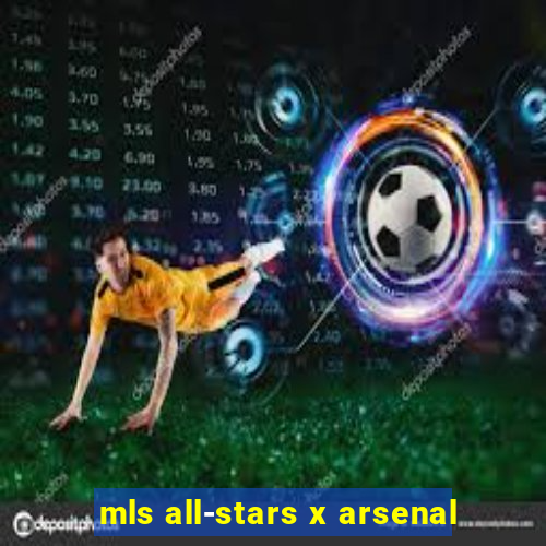 mls all-stars x arsenal