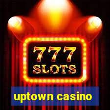 uptown casino