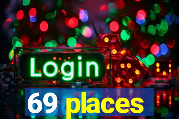 69 places