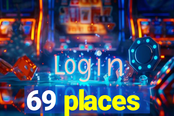 69 places