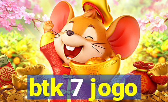 btk 7 jogo