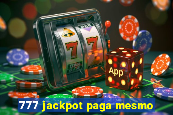 777 jackpot paga mesmo