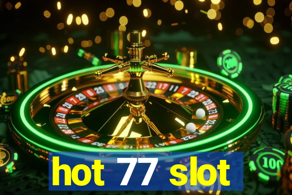 hot 77 slot