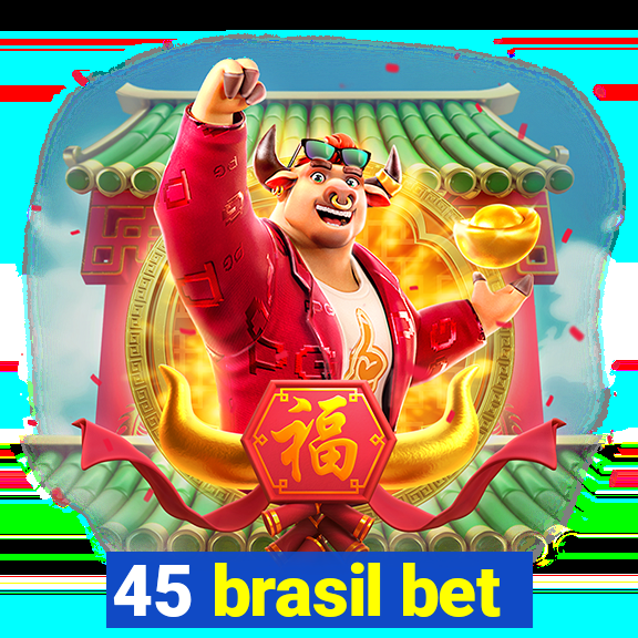 45 brasil bet