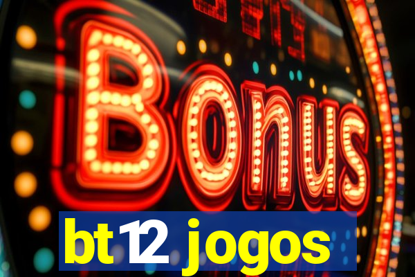 bt12 jogos