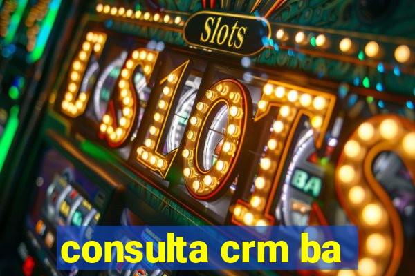 consulta crm ba