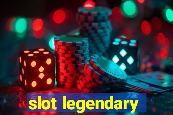 slot legendary