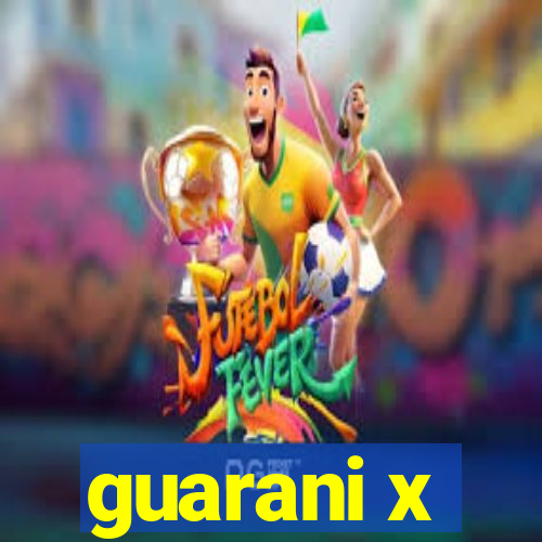 guarani x