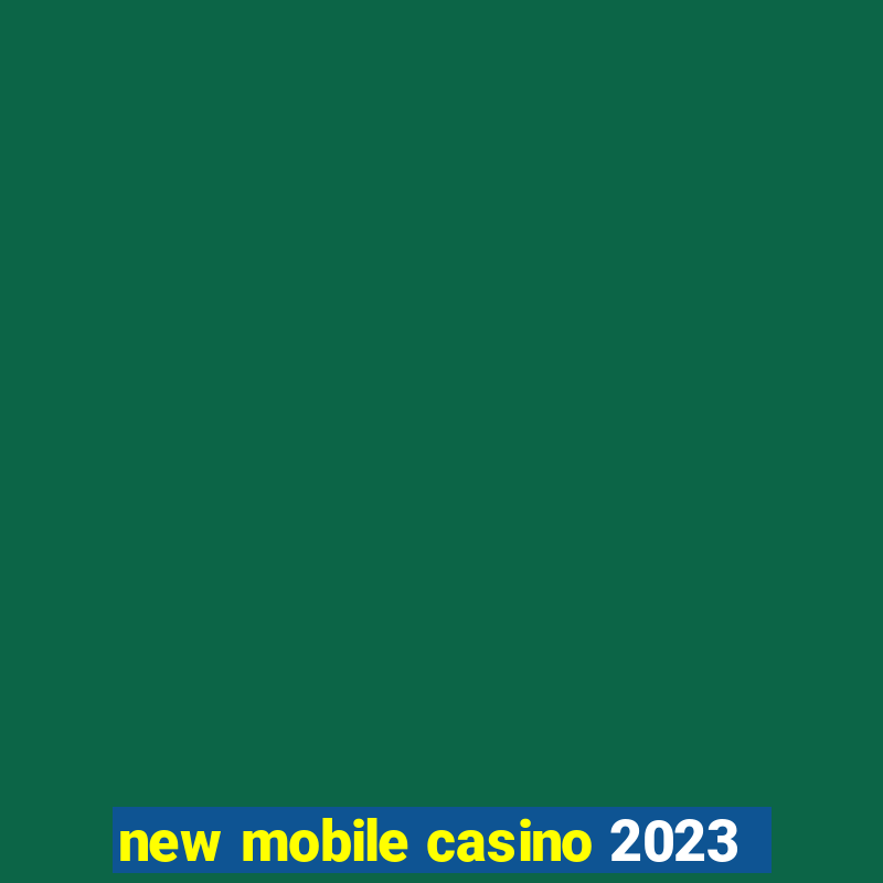 new mobile casino 2023