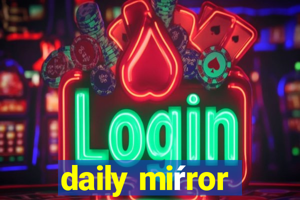 daily miŕror