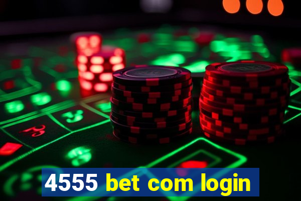 4555 bet com login