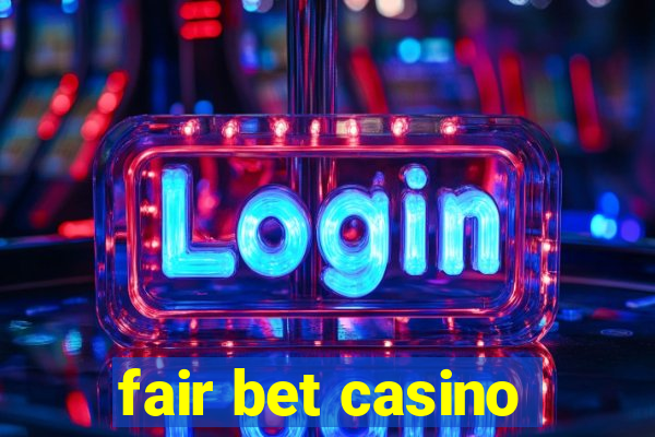 fair bet casino