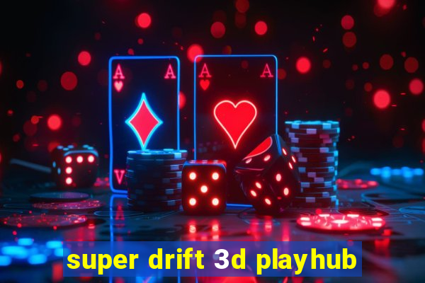 super drift 3d playhub