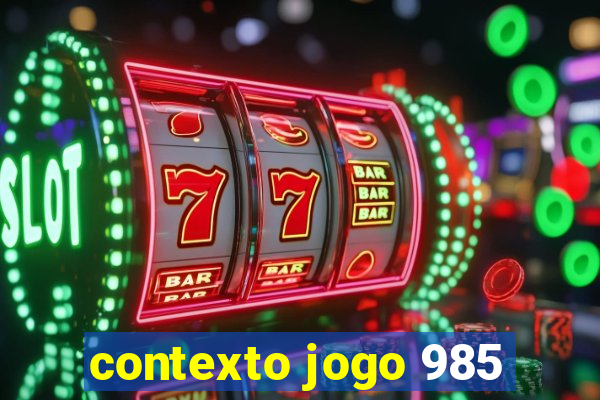 contexto jogo 985