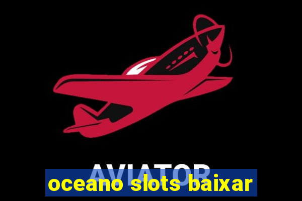 oceano slots baixar