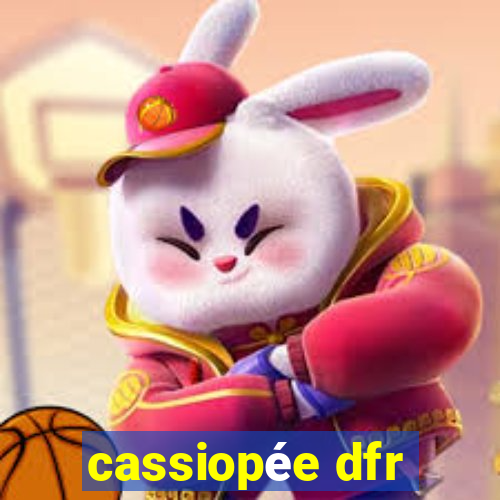 cassiopée dfr