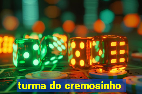 turma do cremosinho