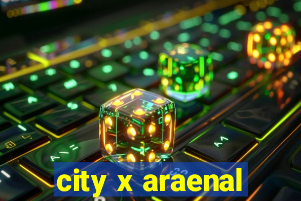 city x araenal