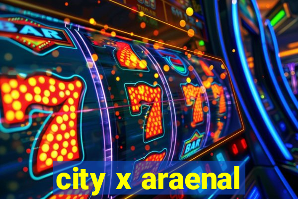 city x araenal