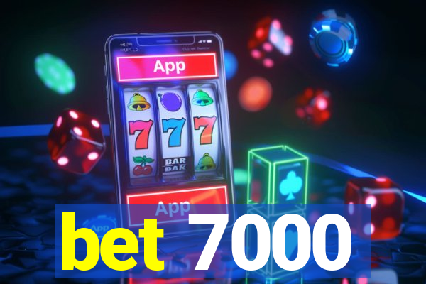 bet 7000