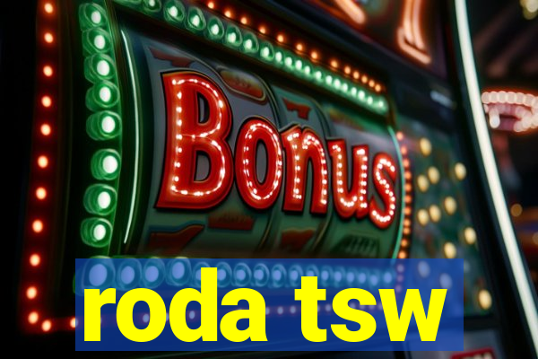 roda tsw